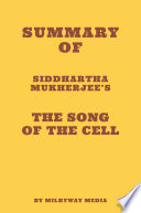 Cover of Summary of Siddhartha Mukherjee's The Song of the Cell