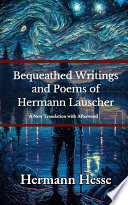 Cover of Bequeathed Writings and Poems of Hermann Lauscher