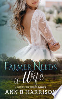 Cover of The Farmer Needs A Wife