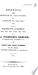 Cover of Negotia inter Henricum IV., Galliæ Navarræque, et Carolum IX. Sueciæ Reges acta. Dissertatio ... quam p. p. V. E. et C. E. T. Blomberg. P.I. (p. p. V. E. et P. A. Pettersson, P. II.; ... et J. E. Ekelundh, P. III.; ... et J. E. Markström P. IV.; ... et M. J. Nordhammar, P. V.).