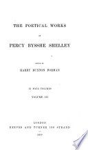 Cover of The Works of Percy Bysshe Shelley in Verse and Prose, how First Brought Together with Many Pieces Not Before Published