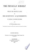 Cover of The Physician Himself and what He Should Add to His Scientific Acquirements in Order to Secure Success