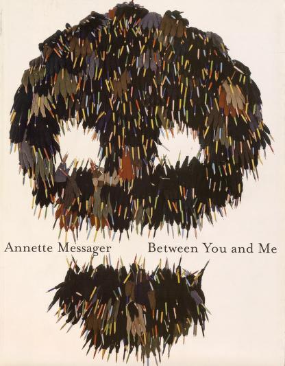 Cover of Annette Messager : between you and me