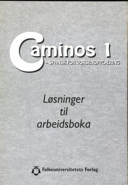 Cover of Caminos 1 : spansk for voksenopplæring, nybegynnere : Arbeidsbok Løsninger til arbeidsboka