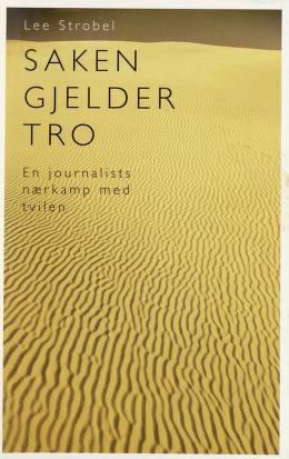 Cover of Saken gjelder tro : en journalists nærkamp med tvilen