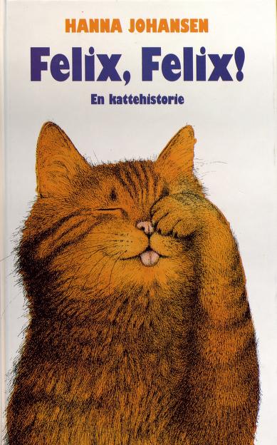 Cover of Felix, Felix! : en kattehistorie
