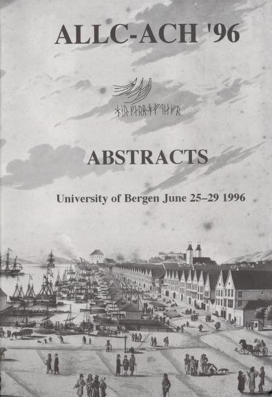 Cover of ALLC-ACH'96 The Association for Literary and Linguistic Computing, The Association for Computers and the Humanities, The 1996 Joint International Conference : conference abstracts : posters & demonstrations : University of Bergen, Norway June 25-29, 1996
