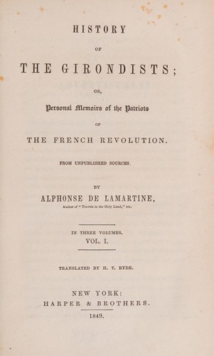 Cover of History of the Girondists; or, Personal Memoirs of the Patriots of The French Revolution from Unpublished Sources in Three Volume