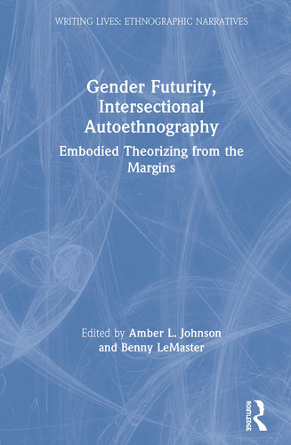 Cover of Gender futurity, intersectional autoethnography