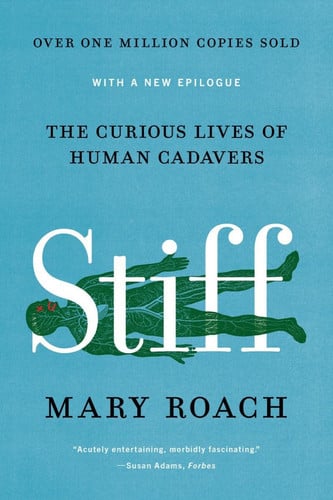 Cover of Stiff The Curious Lives of Human Cadavers