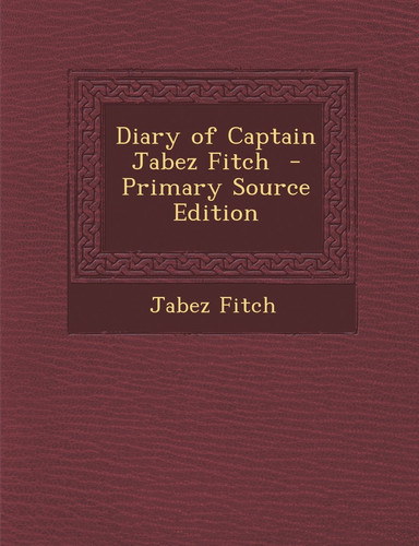 Cover of Diary of Captain Jabez Fitch - Primary Source Edition