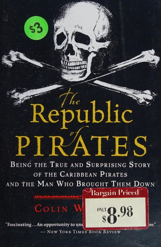 Cover of The Republic of Pirates Being the True and Surprising Story of the Caribbean Pirates and the Man who Brought Them Down