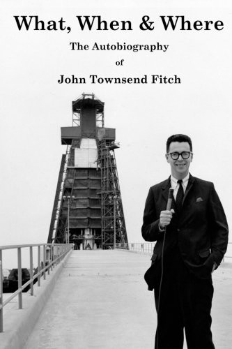 Cover of What, When and Where The Autobiography of John Townsend Fitch