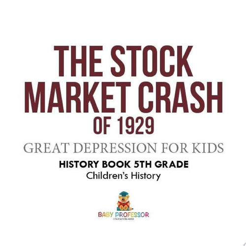 Cover of The Stock Market Crash of 1929 - Great Depression for Kids - History Book 5th Grade | Children's History