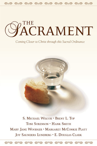 Cover of The Sacrament Coming Closer to Christ Through this Sacred Ordinance