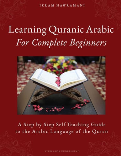 Cover of Learning Quranic Arabic for Complete Beginners A Step by Step Self-Teaching Guide to the Arabic Language of the Quran
