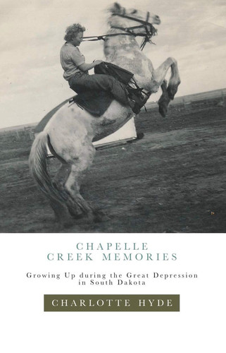 Cover of Chapelle Creek Memories Growing Up During the Great Depression in South Dakota