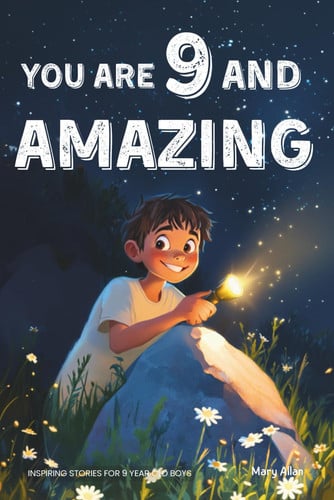 Cover of You Are 9 And Amazing! Inspiring Stories For 9 Year Old Boys