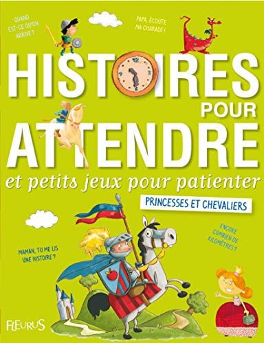 Cover of Histoires pour attendre et petits jeux pour patienter avec les princesses et les chevaliers