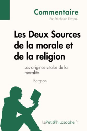 Cover of Les Deux Sources de la morale et de la religion de Bergson (Commentaire) Comprendre la philosophie avec lePetitPhilosophe.fr
