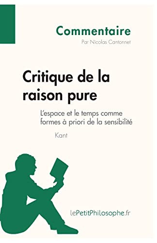 Cover of Critique de la raison pure de Kant - L'espace et le temps comme formes à priori de la sensibilité (Commentaire) Comprendre la philosophie avec lePetitPhilosophe.fr