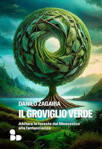 Cover of Il groviglio verde. Abitare le foreste dal Mesozoico alla fantascienza