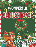 Cover of Wonderful Christmas Adult Coloring Book Coloring Book with Fun Holida Designs, Detailed Christmas and Stress Relieving Relaxing Winter Decoration