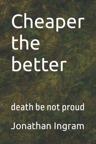 Cover of Cheaper the Better Death Be Not Proud