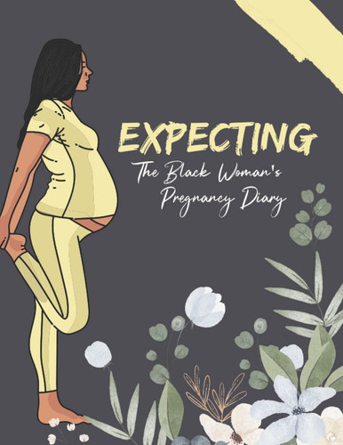 Cover of Expecting The Black Woman's Pregnancy Diary Planner